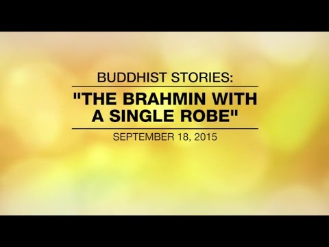 BUDDHIST STORIES: THE BRAHMIN WITH A SINGLE ROBE – Europe, Sep 18,2015